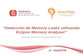“Detección de Memory Leaks utilizando Eclipse Memory Analyser” Algeciras, jueves 26 de septiembre de 2013.
