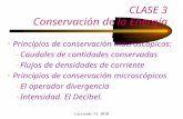 Larrondo F3 2010 CLASE 3 Conservación de la Energía Principios de conservación macroscópicos: –Caudales de cantidades conservadas –Flujos de densidades.