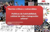 “Barrios críticos y vulnerables: Políticas de habitabilidad, calidad de vida e integración urbana ” CAROLINA LEITAO ÁLVAREZ-SALAMANCA ALCALDESA MUNICIPALIDAD.