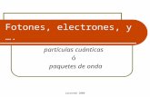Larrondo 2008 Fotones, electrones, y …. partículas cuánticas ó paquetes de onda.