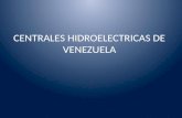 CENTRALES HIDROELECTRICAS DE VENEZUELA. CENTRAL HIDROELECTRICA Una central hidroeléctrica es aquella que utiliza energía hidráulica para la generación.