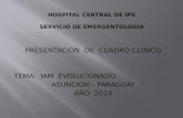 PRESENTACION DE CUADRO CLINICO TEMA: IAM EVOLUCIONADO ASUNCION – PARAGUAY AÑO 2014.
