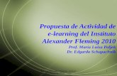 Instituto Alexander Fleming - Actividades de e-learning - 2010 1 Propuesta de Actividad de e-learning del Instituto Alexander Fleming 2010 Prof. Mar í.