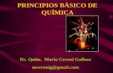 PRINCIPIOS BÁSICO DE QUÍMICA Dr. Quim. Mario Ceroni Galloso mceronig@gmail.com.