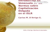 Introducción en Venezuela de las Normas sobre Capitalización Delgada en el ISLR Carlos M. D’Arrigo G. Brito, D’Arrigo, Martínez & Asociados.