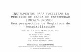 INSTRUMENTOS PARA FACILITAR LA MEDICION DE CARGA DE ENFERMEDAD (IMCAEN-EMC08): Una perspectiva de Registros de hospitalización Prof. Dr. J.T.Insua, MD,MSc.(*,**,