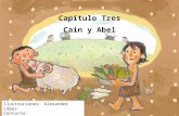 1 Capítulo Tres Cain y Abel Ilustraciones: Alexander López Contacto: hlopezguardado@gmail.com.
