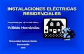 INSTALACIONES ELÉCTRICAS RESIDENCIALES Presentado por el LICENCIADO: Wilfrido Hernández Universidad Antonio Nariño Barranquilla 2009.