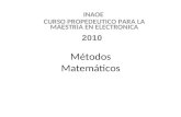 Métodos Matemáticos INAOE CURSO PROPEDEUTICO PARA LA MAESTRIA EN ELECTRONICA Capítulo 2 2010.