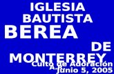 Culto de Adoración Junio 5, 2005 IGLESIA BAUTISTA BEREA DE MONTERREY A.R.