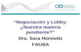 “Negociación y Lobby: ¿Nuestra materia pendiente?” Dra. Sara Horowitz FAUBA.