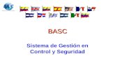 BASC Sistema de Gestión en Control y Seguridad. ¿QUE ES BASC? BASC -Business Alliance for Secure Commerce-, es una alianza empresarial internacional que.