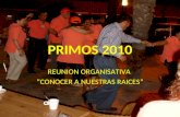 PRIMOS 2010 REUNION ORGANISATIVA “CONOCER A NUESTRAS RAICES”