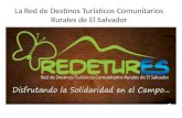 La Red de Destinos Turisticos Comunitarios Rurales de El Salvador.