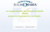 La organización del Proyecto Radio María: desde la Asociación a la Radio Collevalenza, 7 – 12 Octubre 2012.