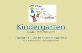 Kindergarten Kinder (Pre-Primero) Parent’s Guide to Student Success! Guía de Padres para el Éxito del Estudiante.