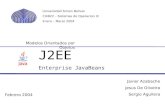 J2EE Enterprise JavaBeans J2EE Enterprise JavaBeans Modelos Orientados por Objetos Javier Azabache Jesus De Oliveira Sergio Aguilera Febrero 2004 Universidad.