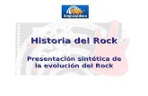 Historia del Rock Presentación sintética de la evolución del Rock.