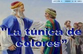 LECCIÓN 4: SÁBADO 16 DE ABRIL. Lección 4: "La túnica de colores“ Sábado 16 de abril Lee Para el Estudio de esta Semana: Génesis 29:21-30:24; 34; 37; 42:13;