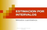 ESTIMACION POR INTERVALOS Métodos cuantitativos Métodos Cuantitativos 2014 - Ing. Gonzalo Flores Muñoz.