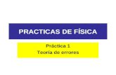 PRACTICAS DE FÍSICA Práctica 1 Teoría de errores.