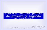 Plática inicial padres de primero y segundo de primaria Psic. Gema Ortiz Asociación Mexicana para la Salud Sexual, A.C.