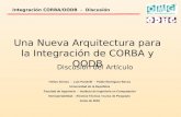Integración CORBA/OODB - Discusión Una Nueva Arquitectura para la Integración de CORBA y OODB Helios Alonso - Luis Pandolfi - Pablo Rodríguez Bocca Universidad.