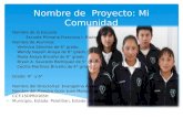 Nombre de Proyecto: Mi Comunidad Nombre de la Escuela: Escuela Primaria Francisco I. Madero Nombre de Alumnos: Verónica Sánchez de 6° grado. Wendy Nayelli.
