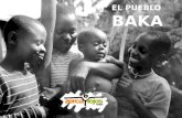 EL PUEBLO BAKA. LA REALIDAD DEL PUEBLO BAKA Los baka son un pueblo perteneciente a la etnia pigmea. Viven en la región sudoriental de Camerún.