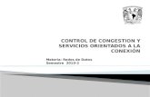 Materia: Redes de Datos Semestre 2010-2. Definicion de la congestion 1 Control de Congestion 2 Causas de la congestión 3 Control de una congestion 4 Algoritmos.