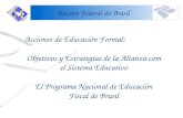 Acciones de Educación Formal: Objetivos y Estrategias de la Alianza com el Sistema Educativo El Programa Nacional de Educación Fiscal de Brasil Receita.