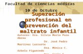 Superación profesional en prevención del maltrato infantil Autores: Dra. Silvia María Pozo Abreu Dr. José Pedro Martínez Larrarte Dra. Mónica C. Arbelo.