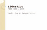 Liderazgo ADSO 4155 / 2115 Prof. Ana D. Merced-Torres.