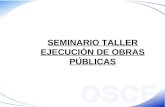 SEMINARIO TALLER EJECUCIÓN DE OBRAS PÚBLICAS. Primera Sesión.