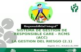 Bogotá, D.C., Octubre de 2004 SISTEMA DE GESTION DE RESPONSIBLE CARE – RCMS (ACC) LA GESTION DEL RIESGO (2.1) SISTEMA DE GESTION DE RESPONSIBLE CARE –