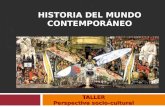 HISTORIA DEL MUNDO CONTEMPORÁNEO TALLER Perspectiva socio-cultural Perspectiva socio-cultural.