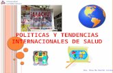 POLITICAS Y TENDENCIAS INTERNACIONALES DE SALUD Dra. Rosa Ma Barrón Licona.