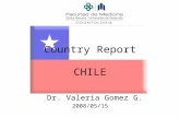 CHILE Dr. Valeria Gomez G. 2008/05/15 Country Report.