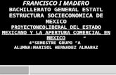 CENTRO ESCOLAR PRESIDENTE FRANCISCO I MADERO BACHILLERATO GENERAL ESTATL ESTRUCTURA SOCIECONOMICA DE MEXICO PROYECTONEOLIBERAL DEL ESTADO MEXICANO Y LA.