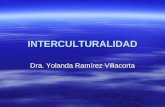 INTERCULTURALIDAD Dra. Yolanda Ramírez Villacorta.