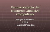 Farmacoterapia del Trastorno Obsesivo Compulsivo Sergio Halsband 2009 Hospital Posadas.
