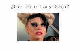¿Qué hace Lady Gaga?. Ella se maquilla. Ella se pinta los labios y los ojos. Ella se pone el maquillaje.