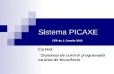 Sistema PICAXE Curso: “Sistemas de control programado na área de tecnoloxía “ CFR de A Coruña 2010.