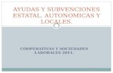COOPERATIVAS Y SOCIEDADES LABORALES 2011. AYUDAS Y SUBVENCIONES ESTATAL, AUTONOMICAS Y LOCALES.