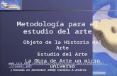 Metodología para el estudio del arte Objeto de la Historia del Arte Estudio del Arte La Obra de Arte un micro universo .