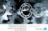 Oferta académica en el ámbito de la ingeniería mecánica y demanda de las titulaciones Jesús Félez Mindán.