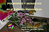 POLIEDROS Y MOSAICOS en el Taller de Matemáticas Jesús García Gual Mercedes Sánchez Benito.