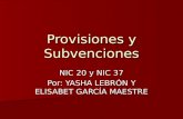 Provisiones y Subvenciones NIC 20 y NIC 37 Por: YASHA LEBRÓN Y ELISABET GARCÍA MAESTRE.