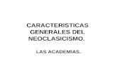 CARACTERISTICAS GENERALES DEL NEOCLASICISMO. LAS ACADEMIAS.