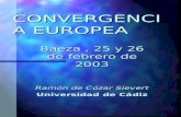 CONVERGENCIA EUROPEA Baeza, 25 y 26 de febrero de 2003 Ramón de Cózar Sievert Universidad de Cádiz.
